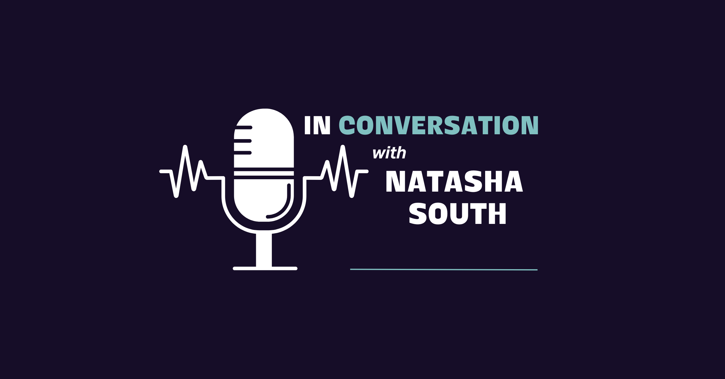 Graphic of a microphone with supporting text stating "In Conversation with Natasha South"
